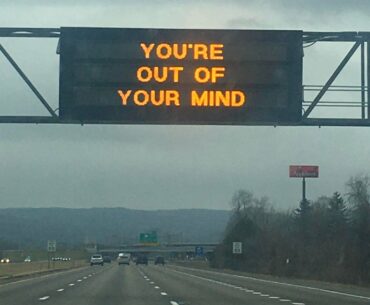 You’re out of your mind