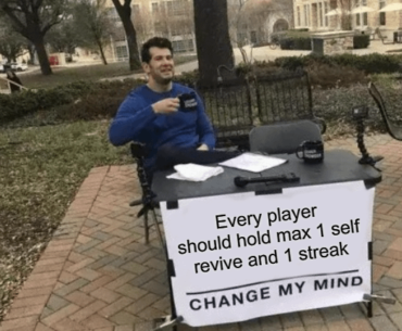 The real change we need in season 2, enough with this no skill 10 self revives wins