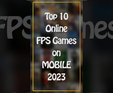 TOP 10 BEST ONLINE FPS GAMES ON MOBILE 2023