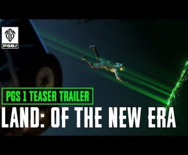 PGS1 Teaser Trailer - Land: Of The New Era