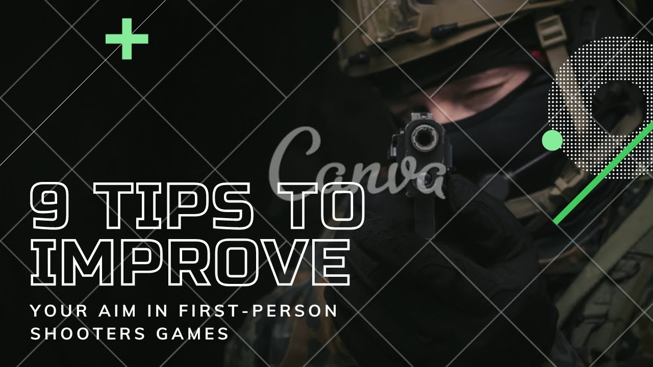 9 Tips to Improve Your Aim in First-Person Shooters Games 9 Tips to Improve Your Aim in First-Person Shooters Games
