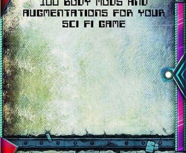 100 Body Mods and Augmentations For Your Sci Fi Game - Azukail Games | Flavour | DriveThruRPG.com