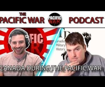 Canada during the Pacific War 🎙️ Pacific War Podcast