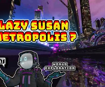 A look at a cyberpunk-themed world called Lazy Susan: Metropolis 7 in VR. Check it out. Link to video in comments.