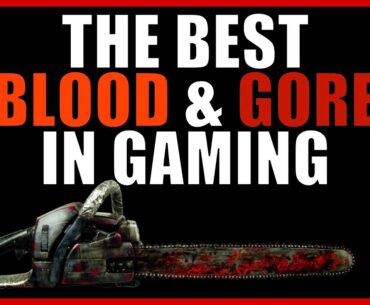 BEST BLOOD & GORE EFFECTS IN VIDEO GAMES
