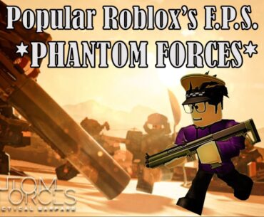 [Roblox] The epic Phantom Forces gaming (new update)