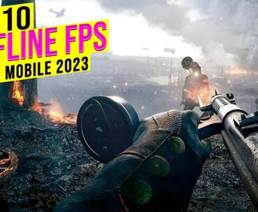 The 10 Best Offline FPS Games For Mobile That You Must Play In 2023
