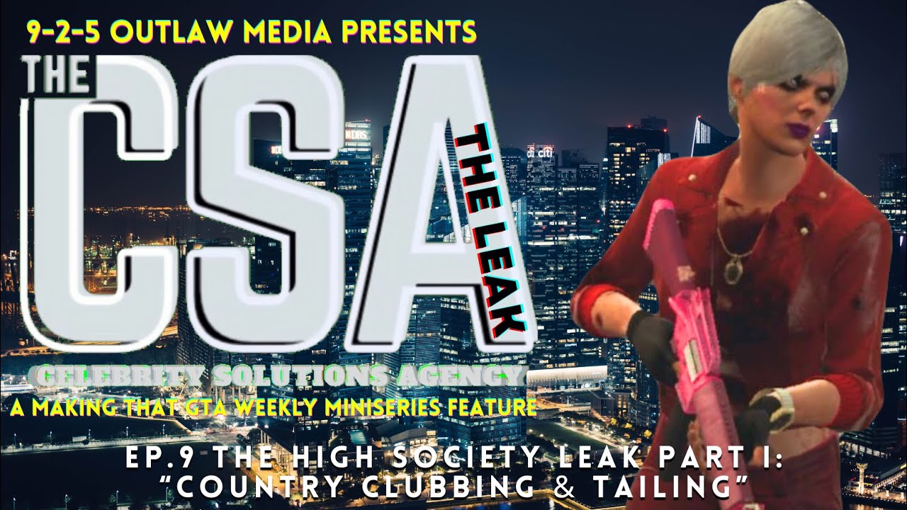 MTGTA#5 The C.S.A.-The Leak: “The High Society Leak Part I: COUNTRY CLUBBING & TAILING” (GTAV) MTGTA#5 The C.S.A.-The Leak: "The High Society Leak Part I: COUNTRY CLUBBING & TAILING" (GTAV)