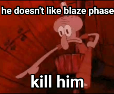 Blaze phase supremacy