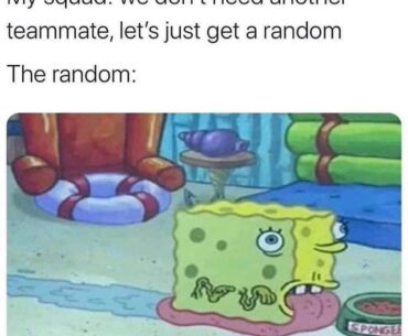 Literally every time I play a battle royale game.
