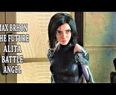 Alita Battle Angel - Max Brhon - The Future