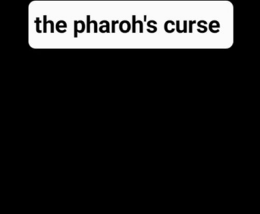 Pharoh's curse