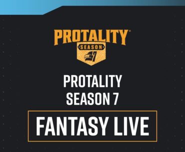 Protality season 7 starts tommorow with upper bracket and FANTASY league is live!