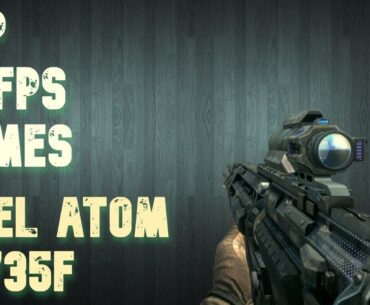 Top 10 FPS Games Can Run On Intel Atom Z3735F (intel HD BayTrail) #intelbaytrail #intelatomZ3735F