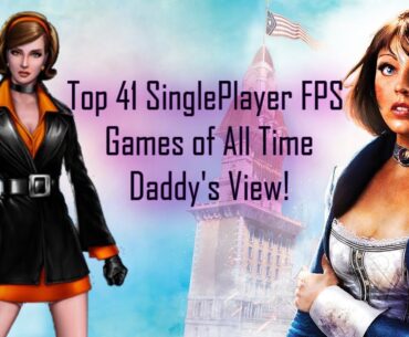 From Classics to Hidden Gems: Top 41 Single-Player FPS Games (Daddy's View!)
