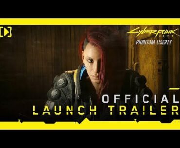 Cyberpunk 2077: Phantom Liberty — Official Launch Trailer