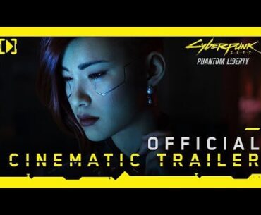 Cyberpunk 2077: Phantom Liberty — Official Cinematic Trailer