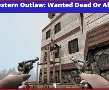 Western Outlaw: Wanted Dead or Alive (Crappy FPS Games)