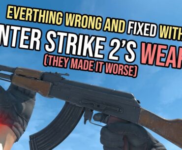 Everything Wrong and Fixed With Counter Strike 2's Weapons