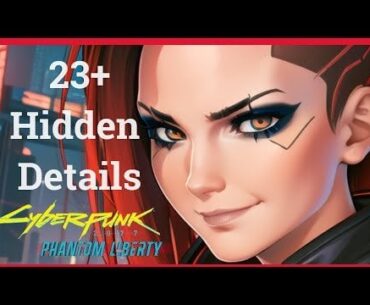 25 Hidden Details you may have missed in Phantom Liberty