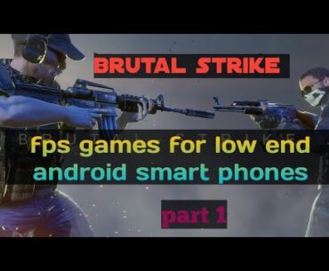 BRUTAL STRIKR GAME PLAY fps games for low end mobile phones part 1(2/3gb)ram