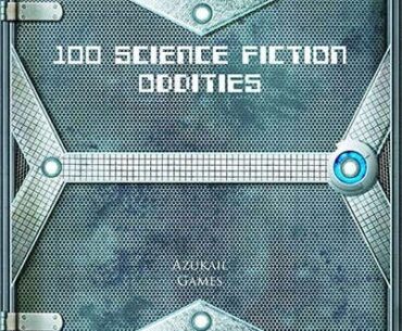 100 Science Fiction Oddities - Azukail Games | Things | DriveThruRPG.com