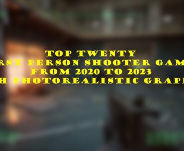Top Twenty First Person Shooter Games from 2020 to 2023 with Photorealistic Graphics | PC - RTX 3060