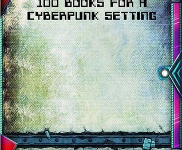 100 Books for a Cyberpunk Setting - Azukail Games | Things | DriveThruRPG.com