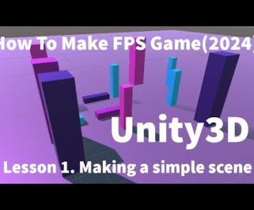 How To Make First Person Shooter Game (FPS) in Unity 3D | Lesson 1.  Making a simple scene (2024)