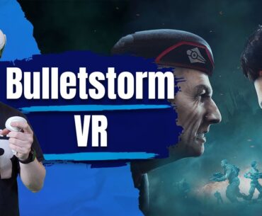 Bulletstorm VR is a straight old-school VR first person shooter!