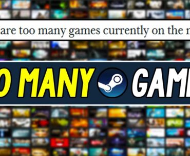 Is TOO Many Games on STEAM and PC A Real Problem?