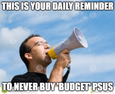 Seriously, never buy a cheap PSU.