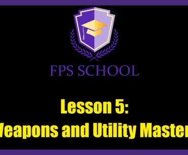 MASTER Weapons and Utility in FPS Games!