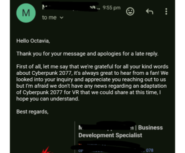 I pitched a VR adaptation for cyberpunk 2077 directly to CDPR not even expecting a response, this made my day even if they had no plans for the adaptation
