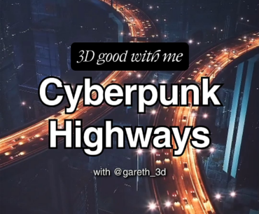 3D Good With Me: Cyberpunk Highways