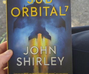 Suborbital 7 by John Shirley, new book by one of the original cyberpunk writers