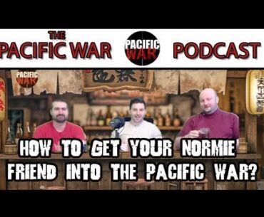 How to get your Normie Friend into the Pacific War? What is the best Pacific War Game? 🎙️Pacific War Podcast
