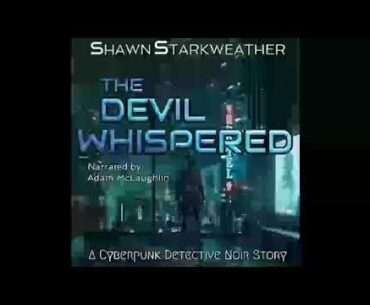 "The Devil Whispered," A Cyberpunk Noir Novel (Audio Book)