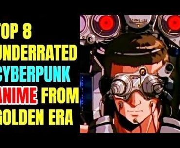 Top 8 Underrated Cyberpunk Anime From 80's And Early 90's!