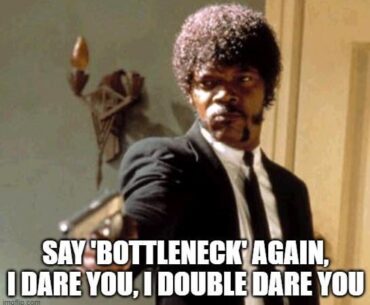 Do I have a bottleneck?