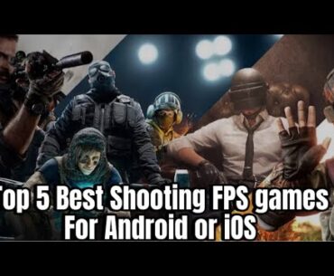 Top 5 Best Shooting and FPS Games forAndroid or IOS devices