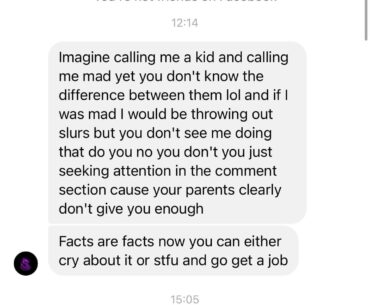 The type of stuff that happens on Facebook when you tell someone they're mad in a comment.