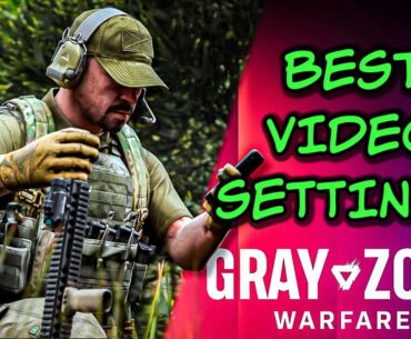 The Best Video Settings For Gray Zone Warfare (FPS Boost)