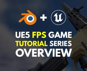 Unreal Engine 5 FPS Game Tutorial - Overview