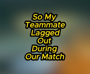 My Teammate Lagged Out 🤣