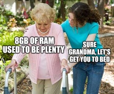 8GB of RAM Used To Be Enough