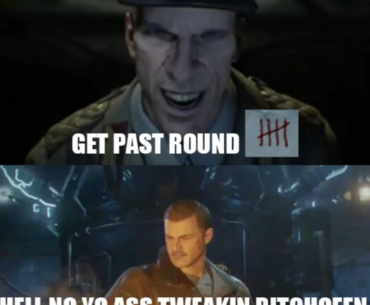 yo ass tweakin richtofen