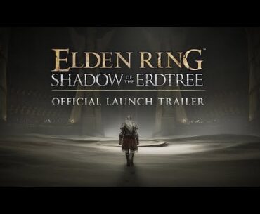 ELDEN RING Shadow of the Erdtree | Official Launch Trailer
