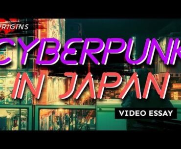 The Origins of Cyberpunk in Japan and the Japanese Psyche during the '80s/'90s (a Video Essay)