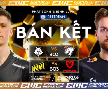 [RESTREAM] COUNTER STRIKE 2 - ESPORTS WORLD CUP | VÒNG BÁN KẾT | TIẾNG VIỆT